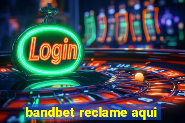 bandbet reclame aqui